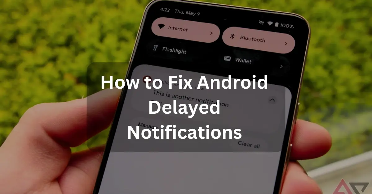 Troubleshoot Delayed Android Notifications： Quick and Effective Fixes