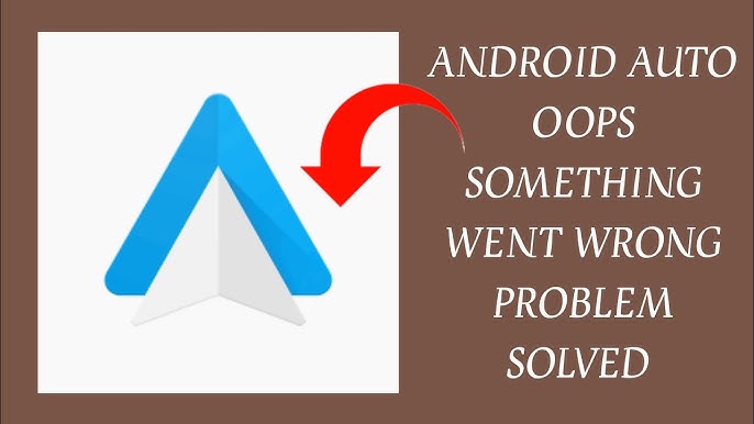 Troubleshooting Android Auto： Resolving Oops Something Went Wrong Issue