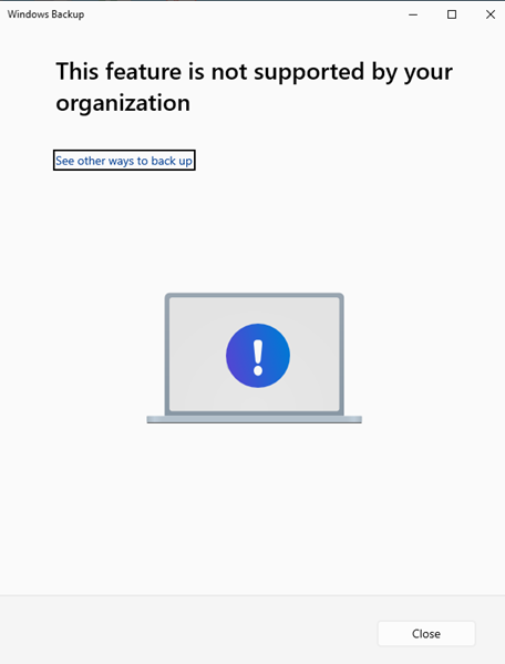 Fixing This Feature Is Not Supported by Your Organization in Windows Backup