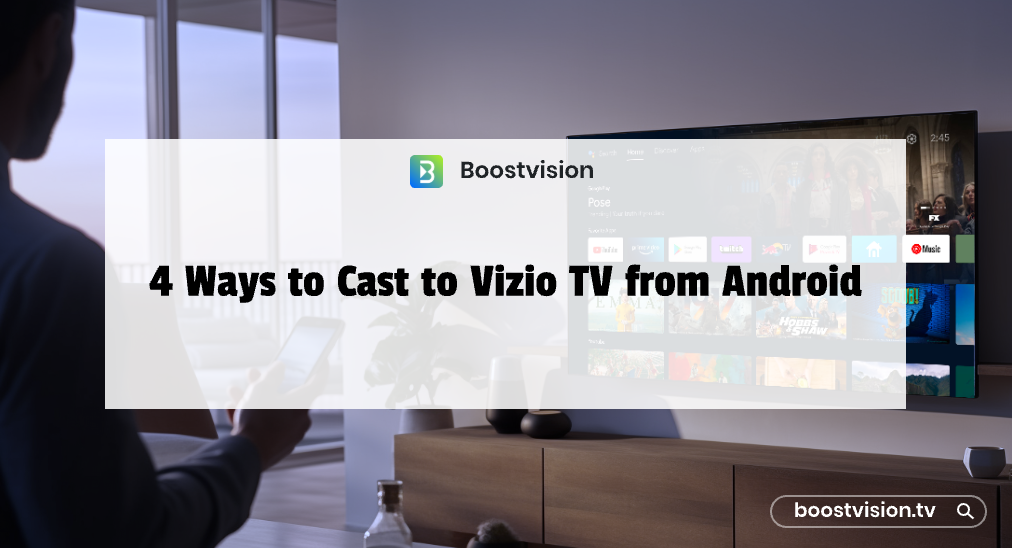 Easy Methods to Cast Android to Vizio TV: Quick Setup Tips