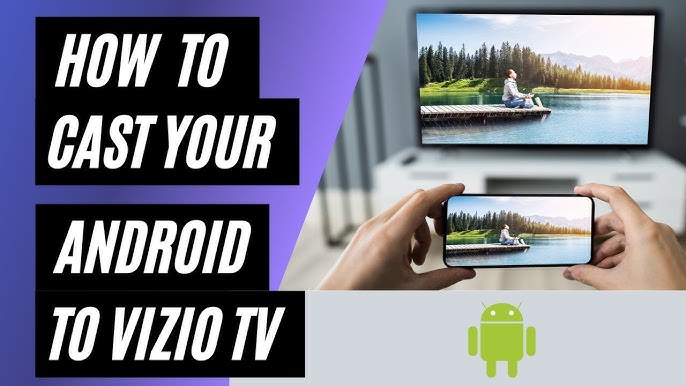 Easy Methods to Cast Android to Vizio TV: Quick Setup Tips