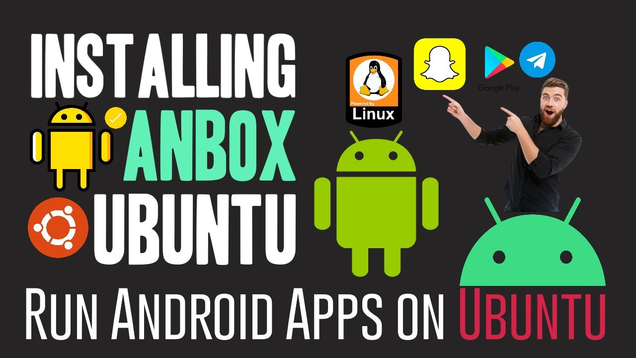 Install Android Apps on Ubuntu: The Ultimate Guide to Anbox