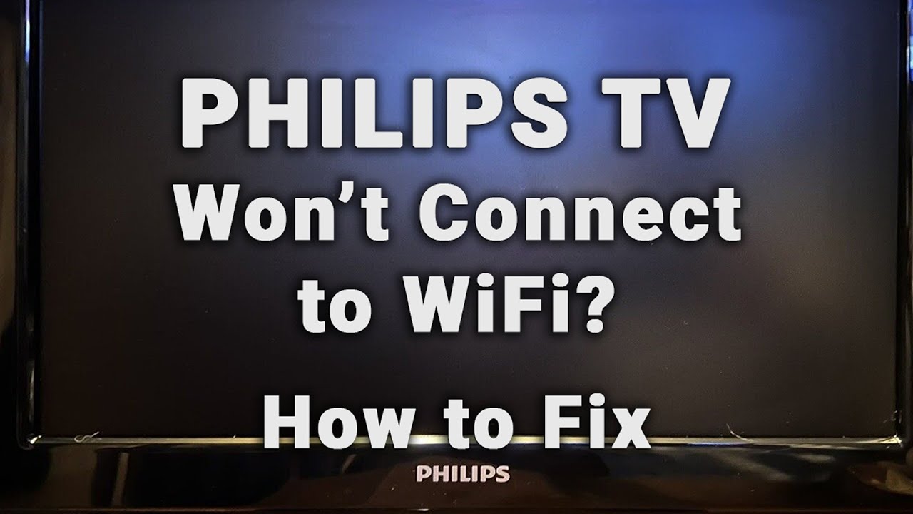 How to Fix Philips TV Won't Connect to the Internet: Troubleshooting Tips