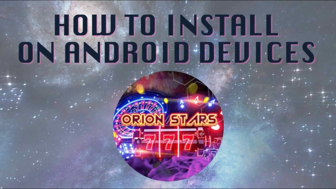 How to Download Orion Stars for Android: Easy Steps for Mobile Gaming!