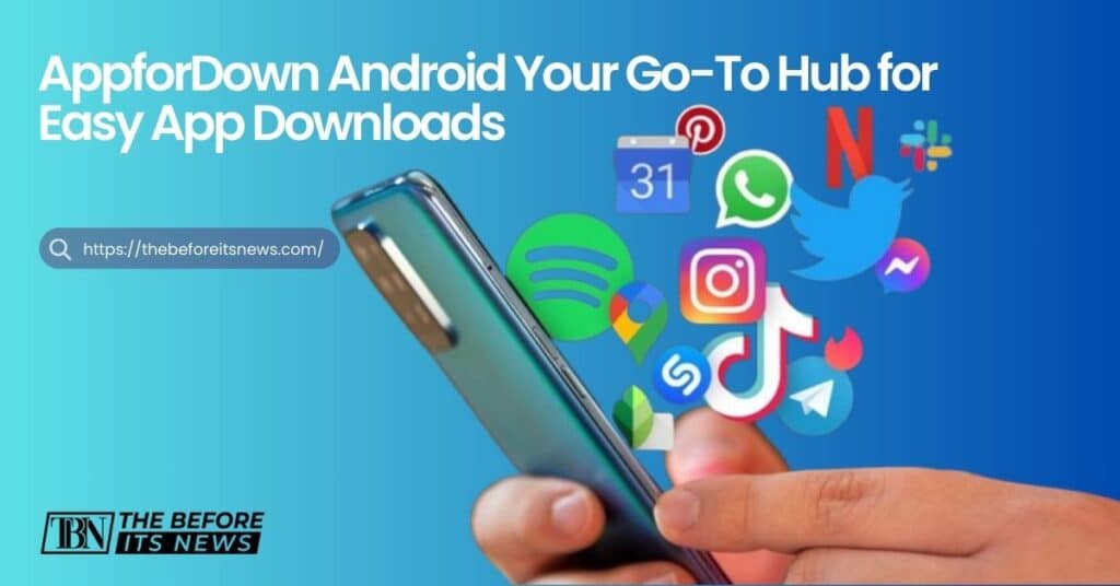 Get the Best Android Apps with Quick Appfordown Android