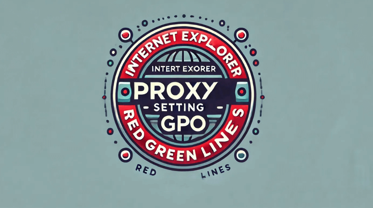 How to Set Internet Explorer Proxy with GPO: Red and Green Lines Guide