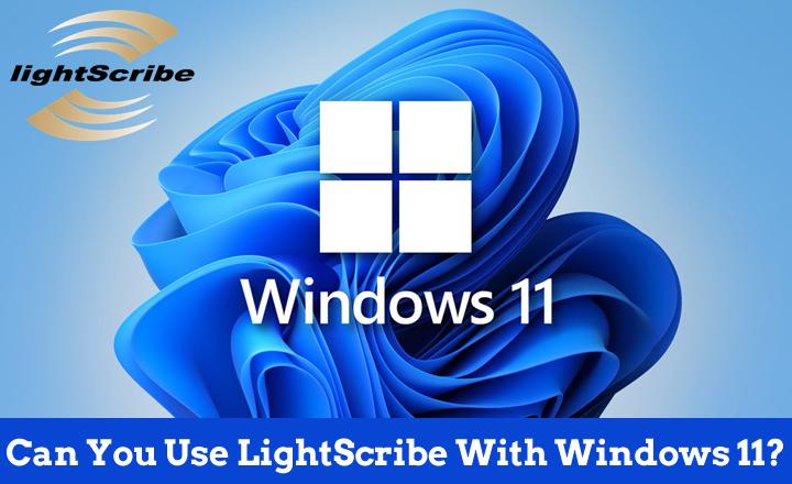 Download and Use LightScribe on Windows 11 Seamlessly