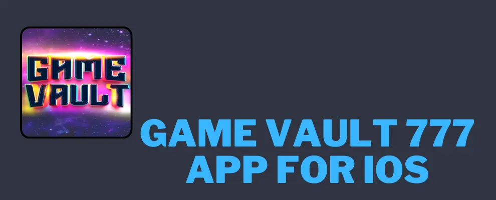 Download Game Vault 777 APK on iOS: Quick and Safe (Enjoy the Thrill of Winning Today)