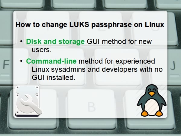 Quick Guide  Changing Your Linux LUKS Encrypted Disk Password