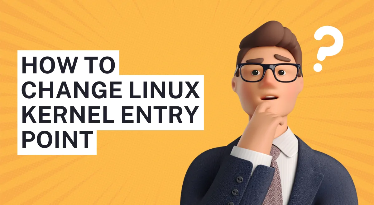 Changing the Linux Kernel Entry Point Address: A Quick Tutorial with Examples You Can Use