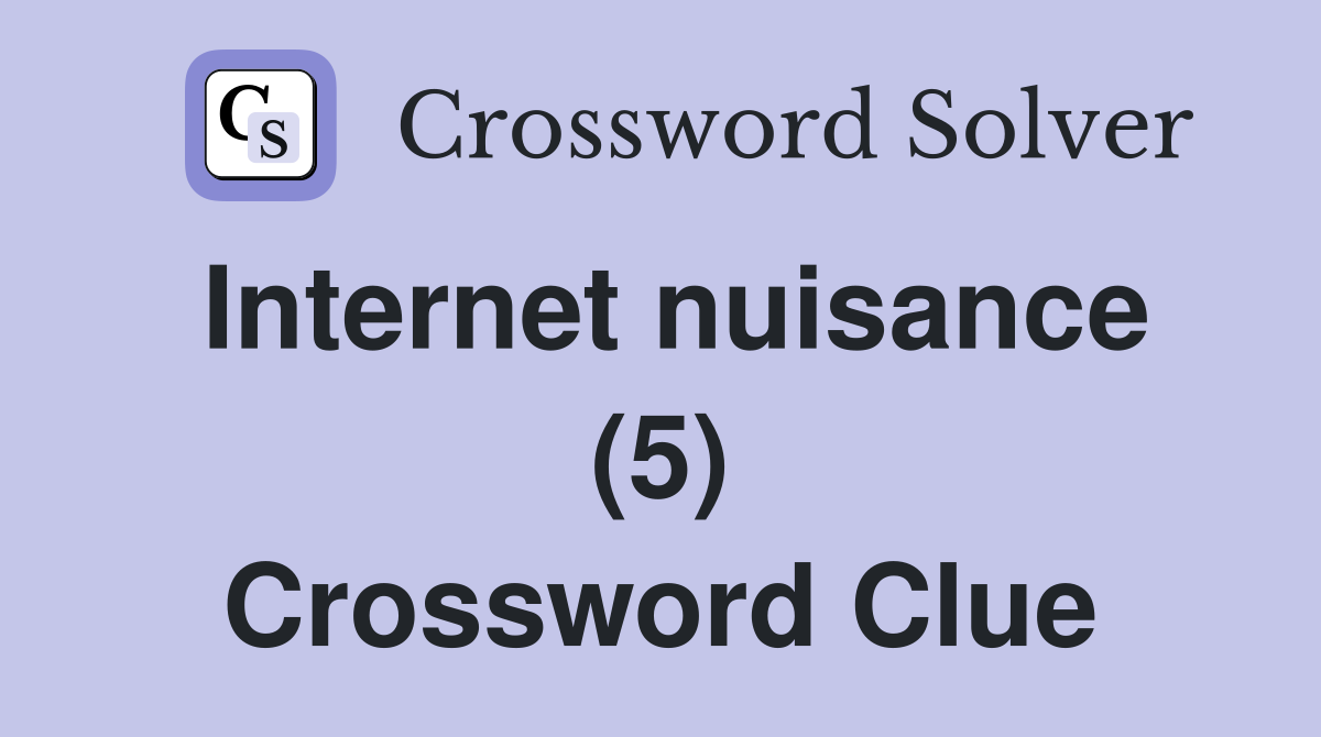 Find: Internet Nuisances Crossword Clue Solution (Quick)