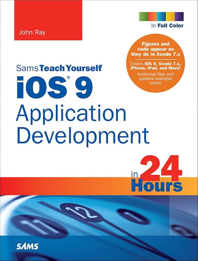 Build Your First App: iOS 9 Application Development in 24 Hours (Sams Teach Yourself)