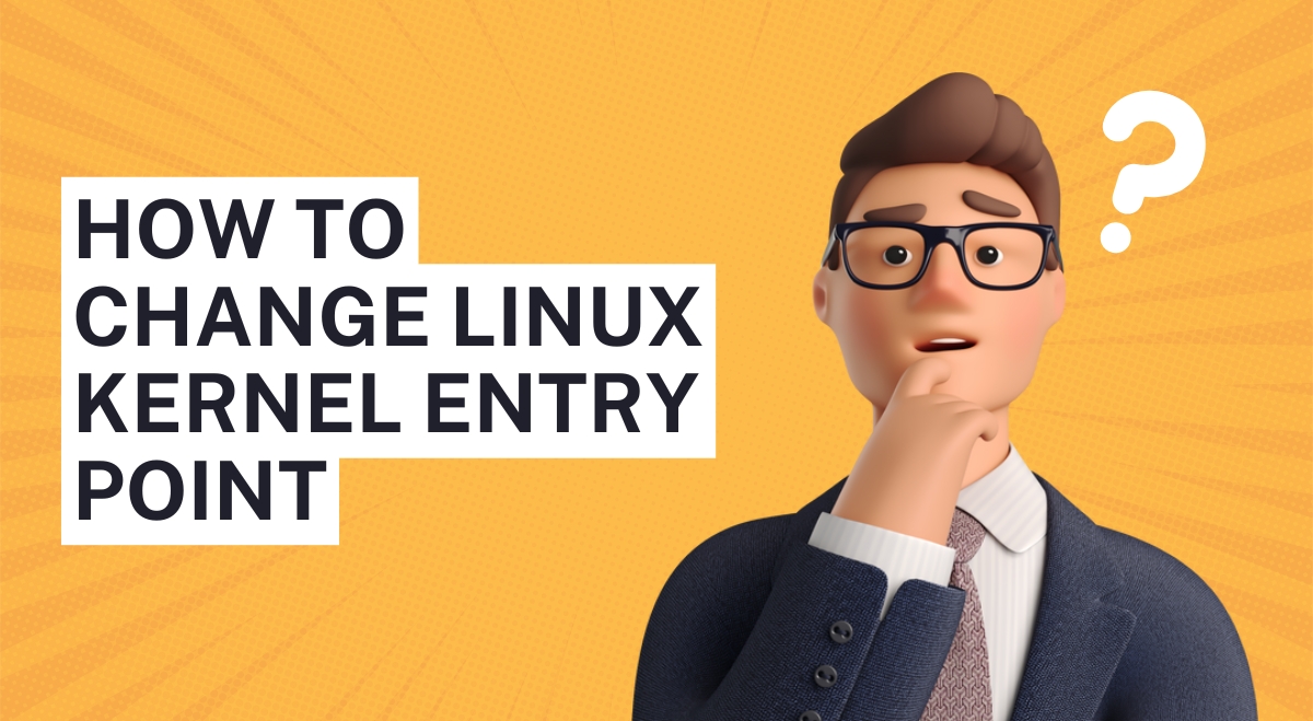 How to Change Linux Kernel Entry Point (Easy Guide for Beginners)