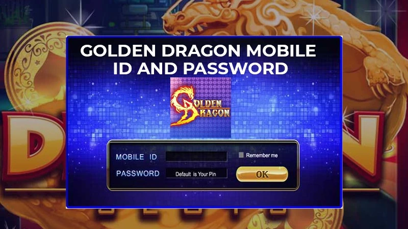 Need Golden Dragon Mobile ID and Password? Heres How on Android Devices